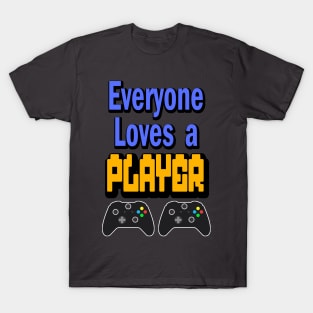 Everyone Loves A Player T-Shirt